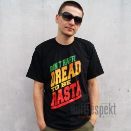Tričko Don't Haffi Dread To Be Rasta - Nuff Respekt
